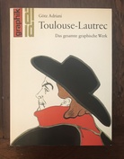 Toulouse-Lautrec. Das gesamte graphische Werk.