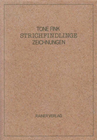 TONE FINK. STRICHFINDLINGE. ZEICHNUNGEN