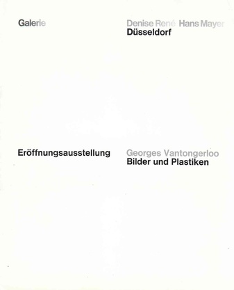Georges Vantongerloo. Bilder und Plastiken von 1910 bis 1965. Galerie Denise René und Hans Mayer, 27.11. 1971 - 15.1. 1972