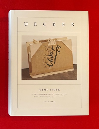 UECKER. OPUS LIBER. Verzeichnis der bibliophilen Bücher und Werke/ Catalogue of the Bibliophile Books and Works 1960 - 2005