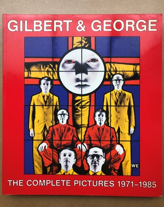 Gilbert & George. The Complete Pictures 1971 - 1985. Todos Los Cuadros, 1971 - 1985