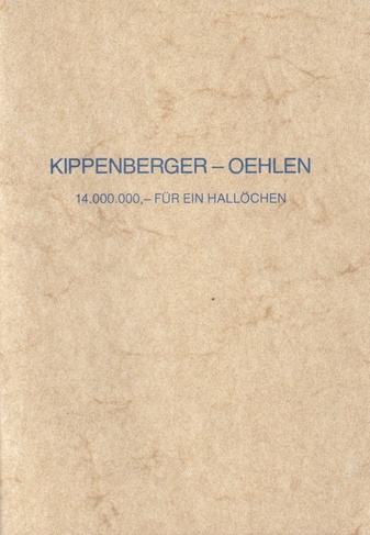 KIPPENBERGER - OEHLEN. 14.000.000,- FÜR EIN HALLÖCHEN