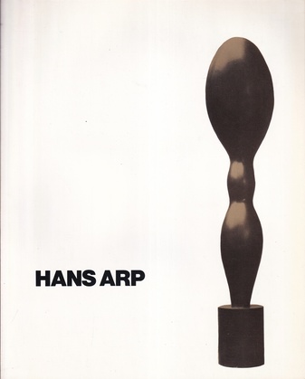 HANS ARP. PLASTIKEN - RELIEFS - ZEICHNUNGEN - COLLAGEN