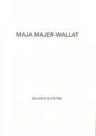 MAJA MAJER-WALLAT. Balance & System