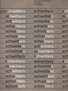 Kurt Schwitters. Städtische Kunsthalle Düsseldorf/ Akademie der Künste Berlin/ Staatsgalerie Stuttgart/ Kunsthalle Basel/ Kunstverein in Hamburg, 1971