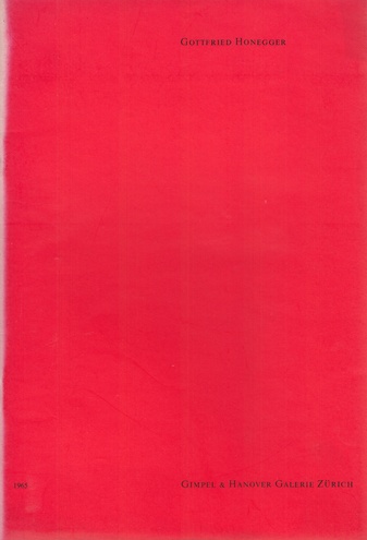 Gottfried Honegger. Gimpel & Hanover Galerie Zürich, 10. April - 12. Mai 1965