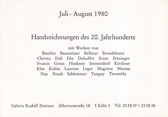 Handzeichnungen des 20. Jahrhunderts mit Werken von Baselitz/ Baumeister/ Bellmer/ Broodthaers/ Christo/ Dali/ Dix/ Dubuffet/.. Galerie Rudolf Zwirner, Juli - August 1980.[invitation card/ Einladungskarte]