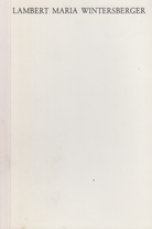 LAMBERT MARIA WINTERSBERGER. Eine Arbeitsfolge von 18 Bildern, entstanden 1973 - 75 in Nörvenich, ausgestellt in der Galerie Defet, Nürnberg von Oktober - November 1975