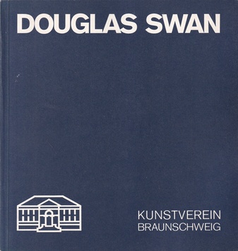 DOUGLAS SWAN. ARBEITEN AUF LEINWAND UND PAPIER. 2. NOV. - 9. DEZ. 1979, KUNSTVEREIN BRAUNSCHWEIG