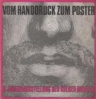 Vom Handdruck zum Poster. Eine Einführung in die Graphischen Techniken und die Maschinellen Druckverfahren