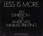LESS IS MORE. An exhibition of American Minimal Painting