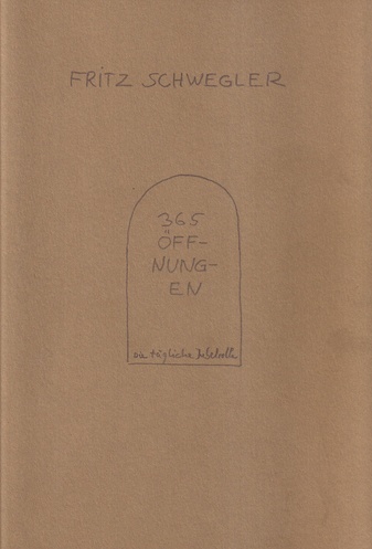 FRITZ SCHWEGLER. 365 ÖFFNUNGEN. DIE TÄGLICHE JUBELROLLE. NACH 25 JAHREN. UND 29 VON 1000 NOTWANDLUNGSSTÜCKEN (HIER ZURÜCKGEMALT) 1999