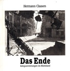 Hermann Claasen. Das Ende. Kriegszerstörungen im Rheinland