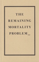SARAH KÜRTEN. THE REMAINING MORTALITY PROBLEM_