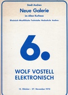 WOLF VOSTELL. ELEKTRONISCH. Neue Galerie im Alten Kurhaus, Stadt Aachen, # No. 6. 15. Oktober - 27. November 1970