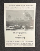 '... als der Pott noch kochte!'. Bilder aus dem Revier der 50er und 60er Jahre. Photographien von Horst Lang [Ausstellungsplakat/ exhibition poster]