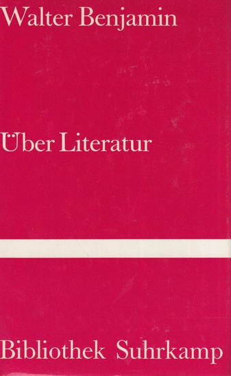 Walter Benjamin. Über Literatur