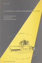 AUF DEM WEG ZU EINER HANDGREIFLICHEN UTOPIE. Die Folkwang-Projekte von Bruno Taut und Karl Ernst Osthaus