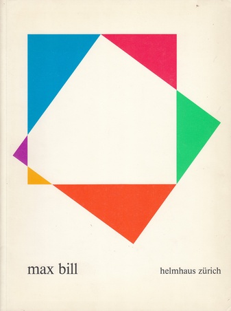 max bill. ausstellung anlässlich seines 75. geburtstages im helmhaus zürich, 10. dezember 1983 - 15. januar 1984