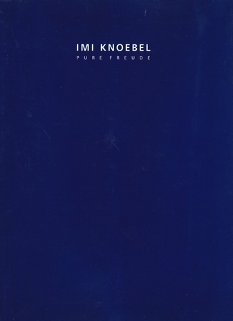 IMI KNOEBEL. PURE FREUDE