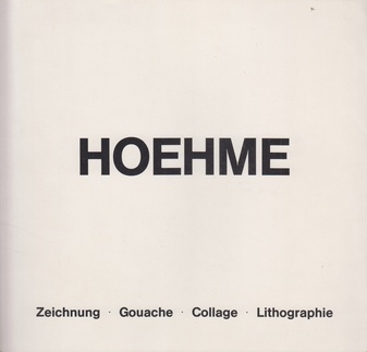 Gerhard Hoehme. Zeichnung. Gouache. Collage. Lithographie