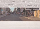 STEPHAN KALUZA. DIE UNSICHTBARE MAUER/ THE INVISIBLE WALL/ LE MUR INVISIBLE