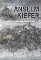 ANSELM KIEFER. Ausgewählte Arbeiten aus der Sammlung Grothe/ Oeuvres choisies dans la Collection Grothe