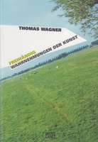 THOMAS WAGNER. FREIHÄNDIG. WAHRNEHMUNGEN DER KUNST
