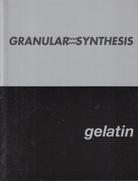 gelatin. GRANULAR SYNTHESIS/ Reset [2 Vol.]