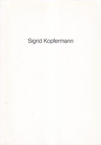 Sigrid Kopfermann. Städtische Galerie Lüdenscheid, 8. Mai - 7. Juni 1992