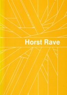Horst Rave. Farbräume - Farbtektoniken