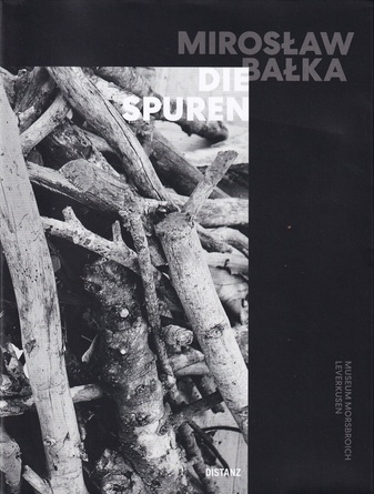 MIROSLAV BALKA. DIE SPUREN