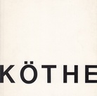 Fritz Köthe. Gemälde, Aquarelle, Zeichnungen. 1938-1972
