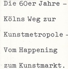 Die 60er Jahre -  Kölns Weg zur Kunstmetropole - Vom Happening zum Kunstmarkt