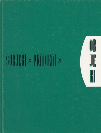 SUBJEKT - PRÄDIKAT - OBJEKT. Objekte und Installationen im Haus am Waldsee, 1. bis 30. Mai 1993