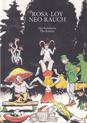 ROSA LOY/ NEU RAUCH: Die Strickerin/ The Knitter