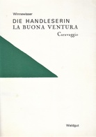 Die Handleserin. Ein Text von Rolf Winnewisser zu Caravaggio 'LA BUONA VENTURA'