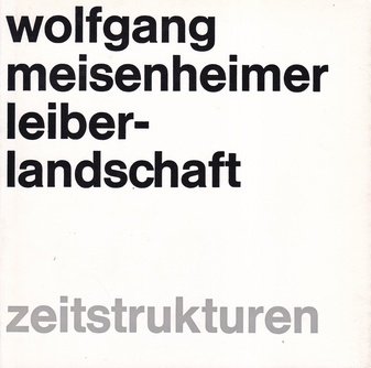 wolfgang meisenheimer. leiberlandschaft. zeitstrukturen (Widmungsexemplar)