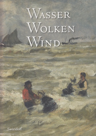 Wasser Wolken Wind. Elementar- und Wetterphänomene in Werken der Sammlung Würth