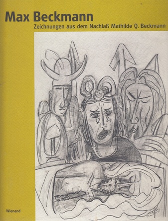 Max Beckmann. Zeichnungen aus dem Nachlaß Mathilde Q. Beckmann
