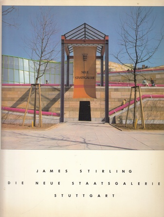 JAMES STIRLING. DIE NEUE STAATSGALERIE STUTTGART