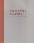 PISTOLETTO POLITICO. WORKS BY MICHELANGELO PISTOLETTO