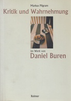 Kritik und Wahrnehmung im Werk von Daniel Buren. Vom unmittelbaren Sehen des unauffällig Aufdringlichen