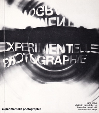 hans mayr/ wladimir narbutt-lieven/ bronislaw rogalinski/ hans-joachim taige: experimentelle photographie