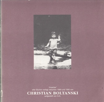 "Inventar" aller Bücher verlegt zwischen 1969 und 1995 von Christian Boltanski, aufgestellt von G. S [Guy Schraenen]. /  Neues Museum Weserburg Bremen, 31. Maerz - 30. Juni 1996