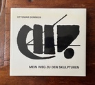 Ottomar Domnick. MEIN WEG ZU MEINEN SKULPTUREN
