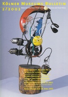 Kölner Museums-Bulletin. Berichte und Forschungen aus den Museen der Stadt Köln, Heft 2/ 2002.Jean Tinguely/ Charles Le Brun & Pierre Mignard/ Nachlass Hans Helfritz