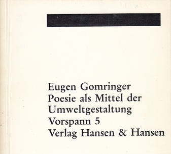 Vorspann # 5. Eugen Gomringer. Poesie als Mittel der Umweltgestaltung. Referate und Beispiele