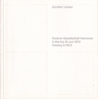Günther Uecker. 5. Mai bis 18. Juni 1972, Katalog 3/1972, Kestner-Gesellschaft