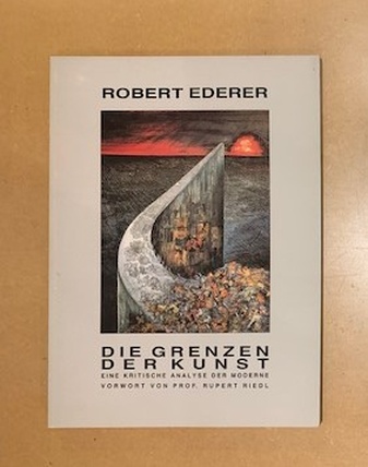 DIE GRENZEN DER KUNST. Eine kritische Analyse der Moderne